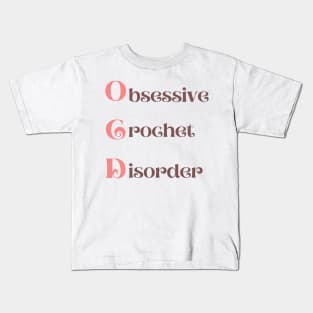 Obsessive Crochet Disorder Kids T-Shirt